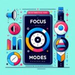 settings for reducing gadget distraction such as Focus Mode and Work Mode