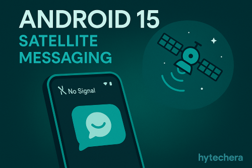 android-15-satellite-messaging-feature-2026-hytechera android 15 satellite messaging feature